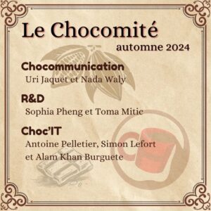 Chocommunication Uri Jaquet et Nada Waly R&D Sophia Pheng et Toma Mitic Choc'IT Antoine Pelletier, Simon Lefort et Alam Khan Burguete